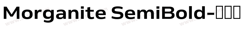 Morganite SemiBold字体转换 Morganite SemiBold字体转换